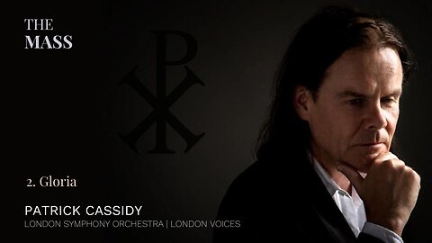 Gloria | The Mass | Patrick Cassidy, Composer