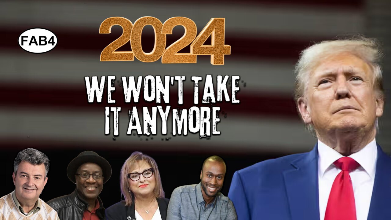 FAB FOUR! 2024 WE WON'T TAKE IT ANYMORE!