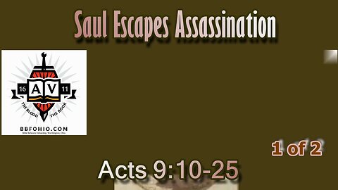 045 Saul Escapes Assassination (Acts 9:10-25) 1 of 2