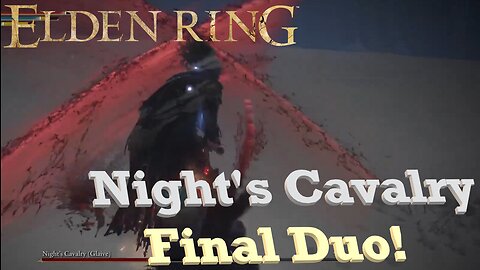 Night's Cavalry Final Duo | Elden Ring