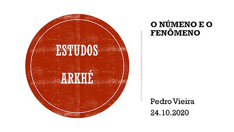 03 Estudos Arkhé - O númeno e o fenômeno. 24.10.20