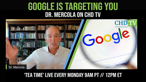Google is Targeting You - Dr. Mercola on CHD.TV