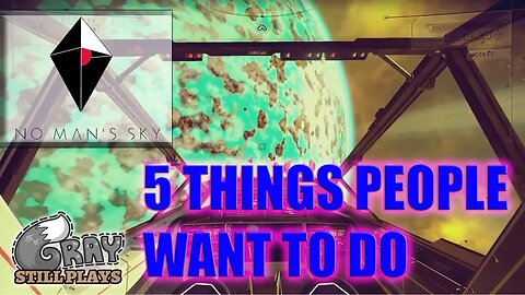 No Man's Sky | 5 Things People Want to Do in No Man's Sky (But Can't..Yet) | Discussion FAQ Gameplay