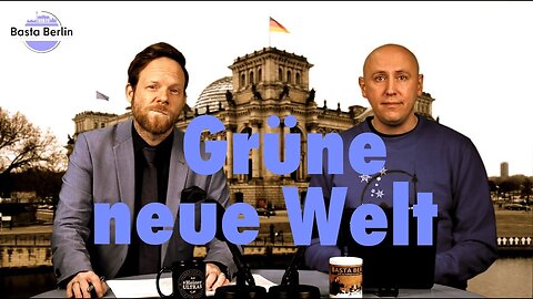 Basta Berlin (166) – Grüne neue Welt