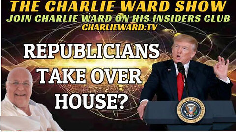 REPUBLICIANS TAKE OVER HOUSE? WITH CHARLIE WARD