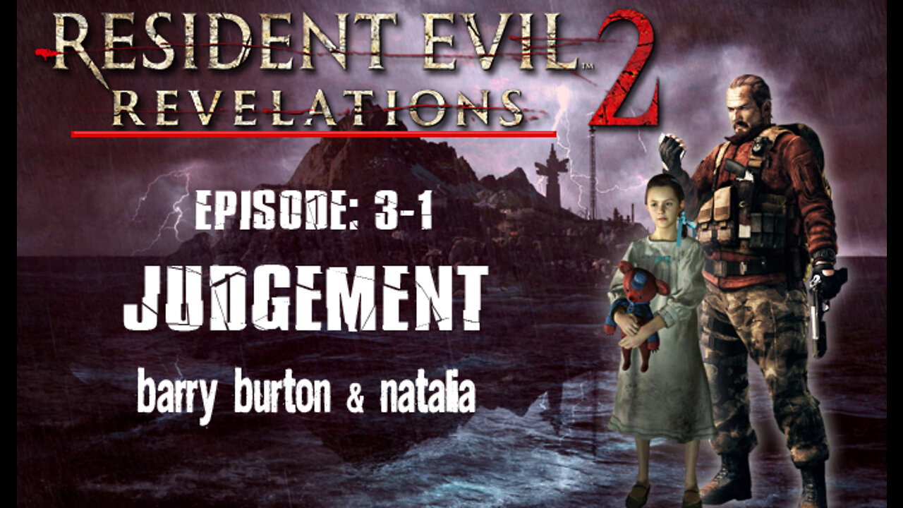 Resident Evil Revelations 2: Episode 3-1 - Judgement [Barry & Natalia] PS4  / no commentary