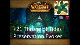 +21 Throne of Tides | Preservation Evoker | Fortified | Storming | Bursting | #17