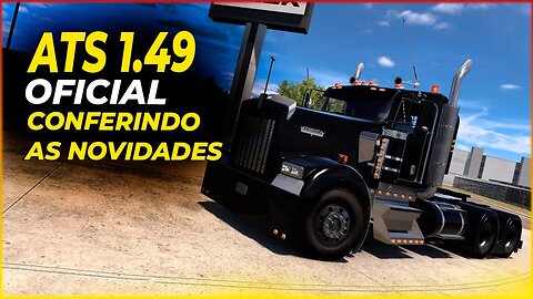 ATS 1.49 OFICIAL VAMOS CONFERIR TUDO QUE CHEGOU NESSA NOVA ATUALIZAÇÃO AMERICAN TRUCK SIMULATOR