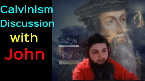 Calvinism Discussion with John : Part 2