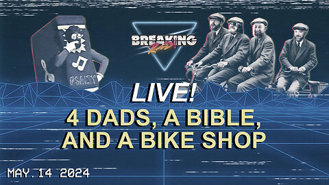 Breaking Rad LIVE! 05.14.24 - 4 Dads, a Bible, and a Bike Shop