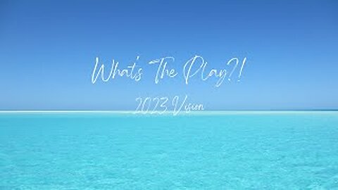 WHAT'S The PLAY? | Our Vision For 2023!