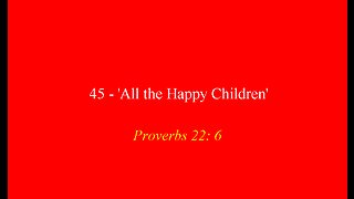 45 - 'All the Happy Children'