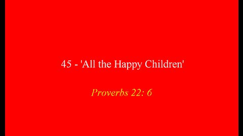 45 - 'All the Happy Children'