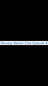 Monday Market Chat Episode 4 (What is going on?)