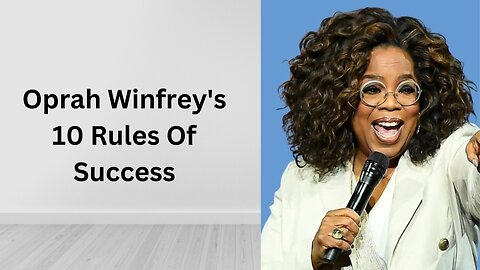 Oprah Winfrey's 10 Rules Of Success