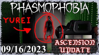 Phasmophobia 👻 Ascension Update [7] 👻 09/16/2023