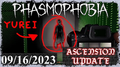 Phasmophobia 👻 Ascension Update [7] 👻 09/16/2023