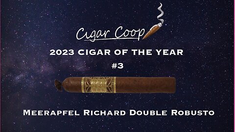 2023 Cigar of the Year Countdown (Coop’s List) #3: Meerapfel Richard Double Robusto