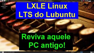 LXLE Linux baseado no Lubuntu LTS. Leve, Robusto e estável. Para computadores velhos e novos.