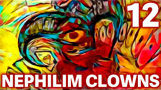 The NEPHILIM Looked Like CLOWNS - 12 - Seeing Jesters
