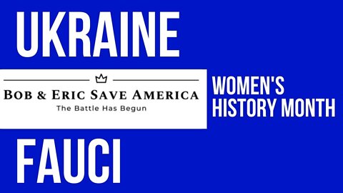 Ukraine, Womens History Month and Fauci