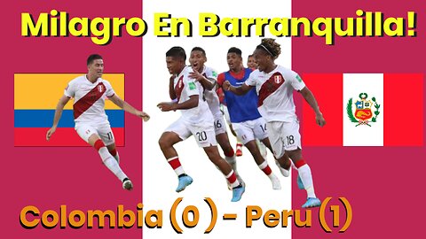 La Sorprendente y Asombrosa Victoria | Colombia 0 - Peru 1 - Seleccion Peruana