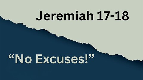 Jeremiah 17-18 “No Excuses!” 1/24/2024