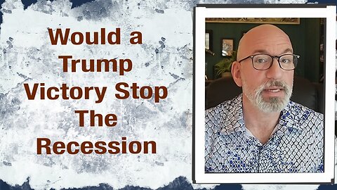 Would a Trump victory stop the Recession