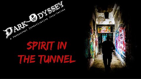 Spirit in the Tunnel - 7/13/20