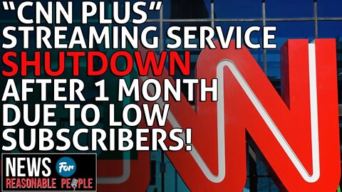 So Few People Watch/Subscribe to CNN Streaming Service It Shut Down After 1 Month