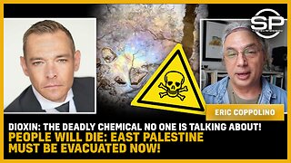 DIOXIN: The DEADLY Chemical No One Is Talking About! People Will DIE: East Palestine MUST BE EVACUATED NOW!