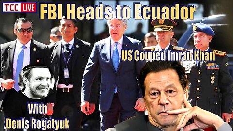 FBI Heads to Ecuador Who Banned Election Observers, US Couped Imran Khan ( We Told you)