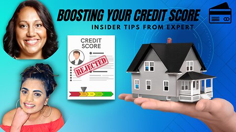 Boosting Your Credit Score: Insider Tips from a Credit Expert.