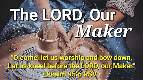 The LORD, Our Maker (2) : Formed By God's Hand