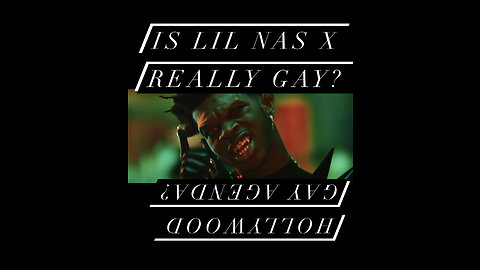 Is Lil Nas X Really Gay? Is there a Hollywood Gay agenda? Conspiracy theory or truth?