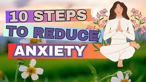 10 Steps from Anxiety to Mindfulness