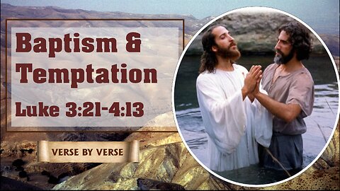 Baptism & Temptation: Luke 3:21-4:13