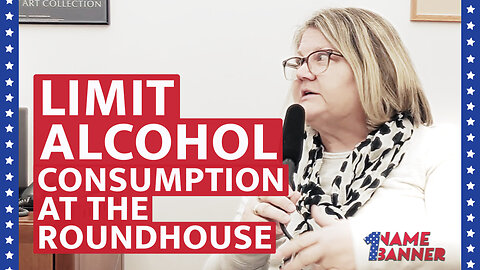 Limit Alcohol Consumption At The Roundhouse