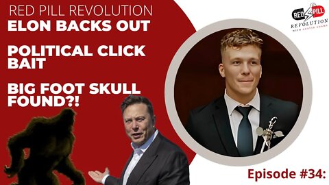 Elon Musk Backs Out, Political Click bait & Big Foot Skull Found