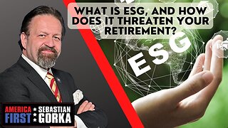 What is ESG, and how does it threaten your retirement? Will Hild with Sebastian Gorka