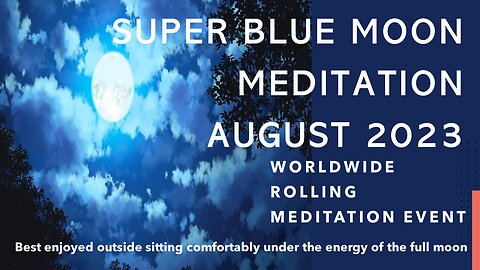 SUPER BLUE MOON MEDITATION AUGUST 2023 - MOVE INTO THE NEW ENERGY