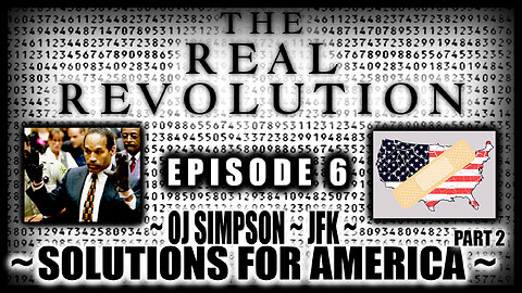 Ep.6: Solutions for America! Part 2 ~ OJ Simpson ~ JFK Stand down ~
