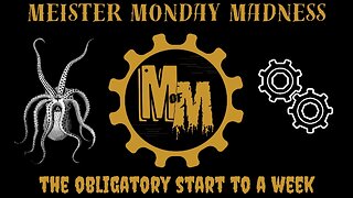 Meister Monday Madness - The Obligatory Start to a Week