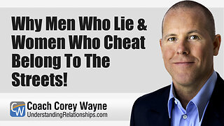Why Men Who Lie & Women Who Cheat Belong To The Streets!