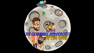 The Grandmas Boy Podcast **AFTER DARK** EP. 7- Hey Tucker! The GBP is looking for a new anchor!