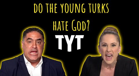 Do The Young Turks (Cenk Uygur and Ana Kasparian) Hate God?