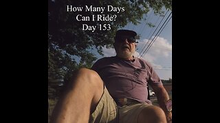 How Many Days Can I Ride? Day 153