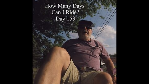 How Many Days Can I Ride? Day 153
