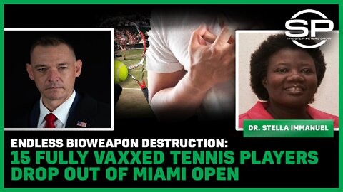 Endless Bioweapon Destruction: 15 Fully Vaxxed Tennis Players Drop Out of Miami Open