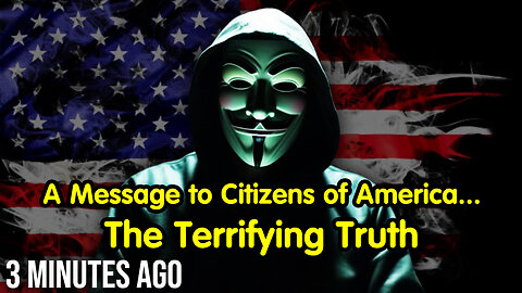 A Message to Citizens of America... The Terrifying Truth